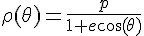 \Large{\rho(\theta)=\frac{p}{1+e\cos(\theta)}}